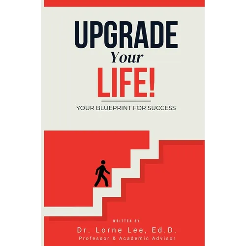 Upgrade Your Life! Your Blueprint for Success