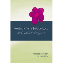 Healing After a Suicide Loss: All Ages Workbook + Activity Guide