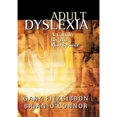 Adult Dyslexia: A Guide for the Workplace