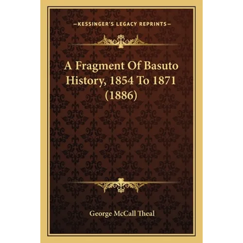 A Fragment Of Basuto History, 1854 To 1871 (1886)