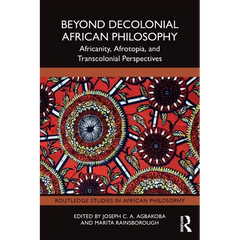 Beyond Decolonial African Philosophy: Africanity, Afrotopia, and Transcolonial Perspectives