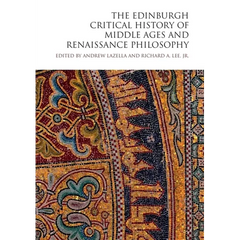 The Edinburgh Critical History of Middle Ages and Renaissance Philosophy