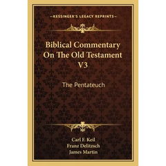 Biblical Commentary On The Old Testament V3: The Pentateuch