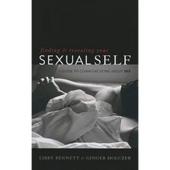 Finding and Revealing Your Sexual Self: A Guide to Communicating about Sex