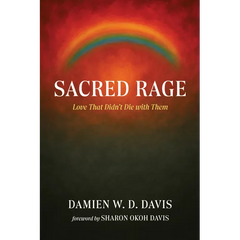 Sacred Rage: Love That Didn't Die with Them