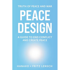 Peace Design: A Guide to End Conflict and Create Peace