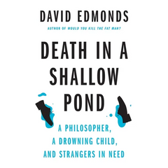 Death in a Shallow Pond: A Philosopher, a Drowning Child, and Strangers in Need