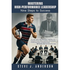 Mastering High-Performance Leadership: Nine Steps to Success.