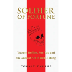Soldier of Fortune: Warren Buffett, Sun Tzu and the Ancient Art of Risk-Taking
