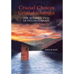 Crucial Choices--Crucial Changes: The Resurrection of Psychotherapy: The Resurrection of Psychotherapy