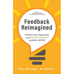 Feedback Reimagined: Transform Your Organization through POSITIVE PSYCHOLOGY and SOCIAL SUPPORT