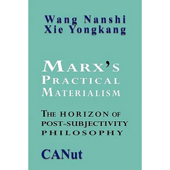 Marx's Practical Materialism: The Horizon of Post-Subjectivity Philosophy