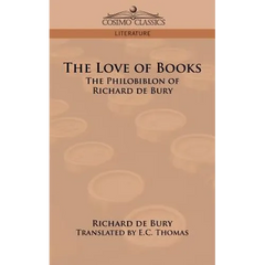 The Love of Books: The Philobiblon of Richard de Bury