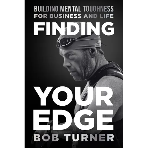 Finding YOUR Edge: Building Mental Toughness for Business and Life