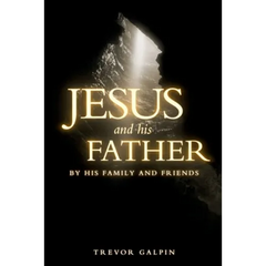 Jesus and his Father: By his family and friends