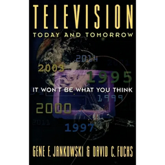Television Today and Tomorrow: It Won't Be What You Think