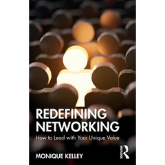 Redefining Networking: How to Lead with Your Unique Value