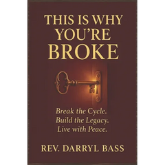 This is Why You're Broke: Break the Cycle, Build the Legacy, Live with Peace