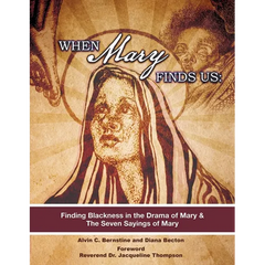 When Mary Finds Us: Finding Blackness in.the Drama of Mary & The Seven Sayings of Mary