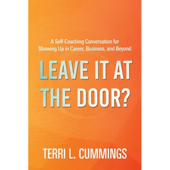 Leave It at the Door?: A Self-Coaching Conversation for Showing Up in Career, Business, and Beyond