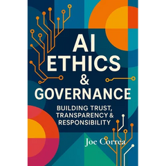 AI Ethics & Governance: Building Trust, Transparency & Responsibility
