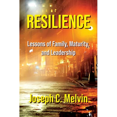 Resilience: Lessons of Family, Maturity, and Leadership
