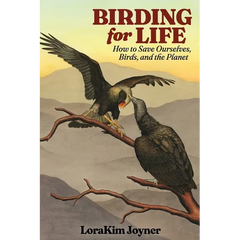 Birding for Life: How to Save Ourselves, Birds, and the Planet