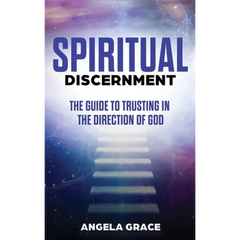 Spiritual Discernment: The Guide to Trusting in the Direction of God