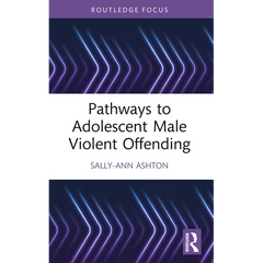 Pathways to Adolescent Male Violent Offending
