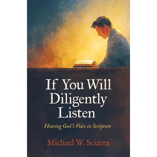 If You Will Diligently Listen: Hearing God's Voice in Scripture