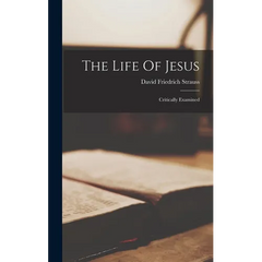 The Life Of Jesus: Critically Examined