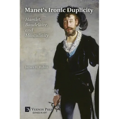 Manet's Ironic Duplicity: Hamlet, Baudelaire, and Masculinity (Premium color)