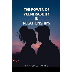 The Power of Vulnerability in Relationships