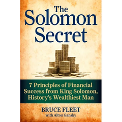 The Solomon Secret: 7 Principles of Financial Success from King Solomon, History's Wealthiest Man