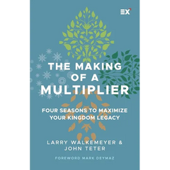 The Making of a Multiplier: Four Seasons to Maximize Your Kingdom Legacy