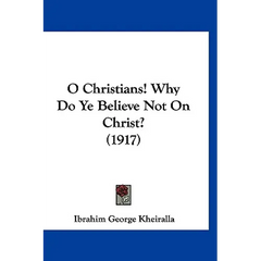 O Christians! Why Do Ye Believe Not On Christ? (1917)