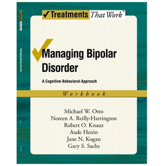 Managing Bipolar Disorder: A Cognitive Behavior Treatment Programworkbook