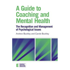 A Guide to Coaching and Mental Health: The Recognition and Management of Psychological Issues