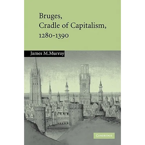 Bruges, Cradle of Capitalism, 1280-1390