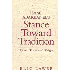 Isaac Abarbanel's Stance Toward Tradition: Defense, Dissent, and Dialogue