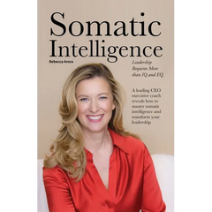 Somatic Intelligence: Leadership Requires More than IQ and EQ