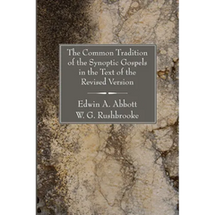 The Common Tradition of the Synoptic Gospels in the Text of the Revised Version