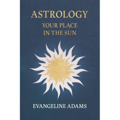 Evangeline Adams' Astrology: Your Place in the Sun