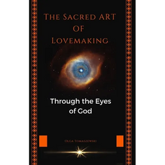 The Sacred Art of Lovemaking: Through the Eyes of God