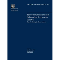 Telecommunications and Information Services for the Poor: Toward a Strategy for Universal Access