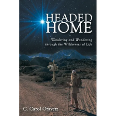 Headed Home: Wondering and Wandering through the Wilderness of Life