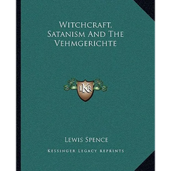 Witchcraft, Satanism And The Vehmgerichte