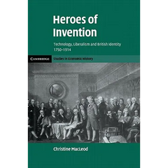 Heroes of Invention: Technology, Liberalism and British Identity, 1750 1914