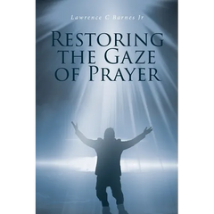 Restoring the Gaze of Prayer