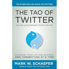 The Tao of Twitter: The World's Bestselling Guide to Changing Your Life and Your Business One Connection at a Time